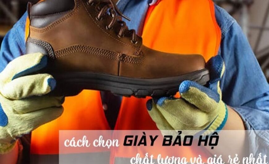 Những yếu tố cần cân nhắc khi mua giày bảo hộ lao động cho công ty