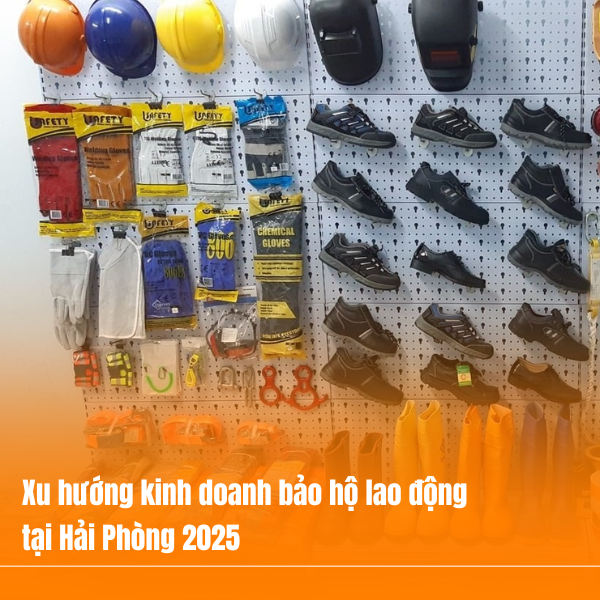 Xu hướng kinh doanh bảo hộ lao động tại Hải Phòng 2025